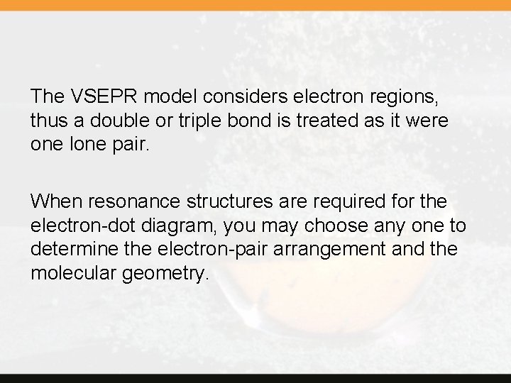 The VSEPR model considers electron regions, thus a double or triple bond is treated