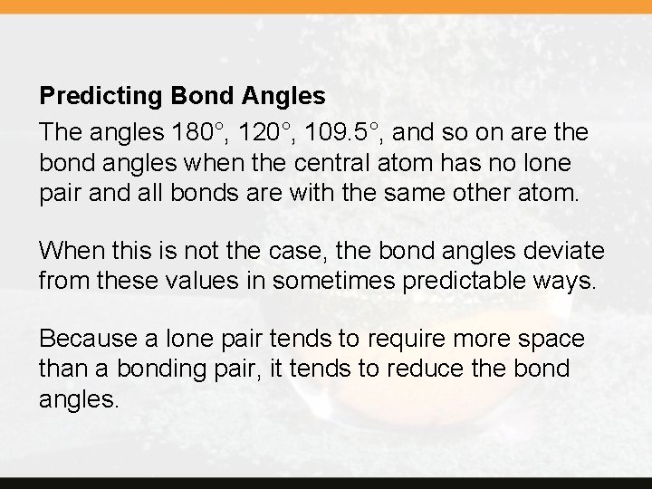 Predicting Bond Angles The angles 180°, 120°, 109. 5°, and so on are the