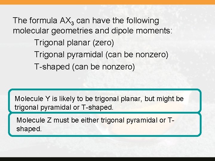The formula AX 3 can have the following molecular geometries and dipole moments: Trigonal
