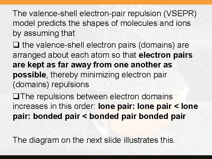 The valence-shell electron-pair repulsion (VSEPR) model predicts the shapes of molecules and ions by