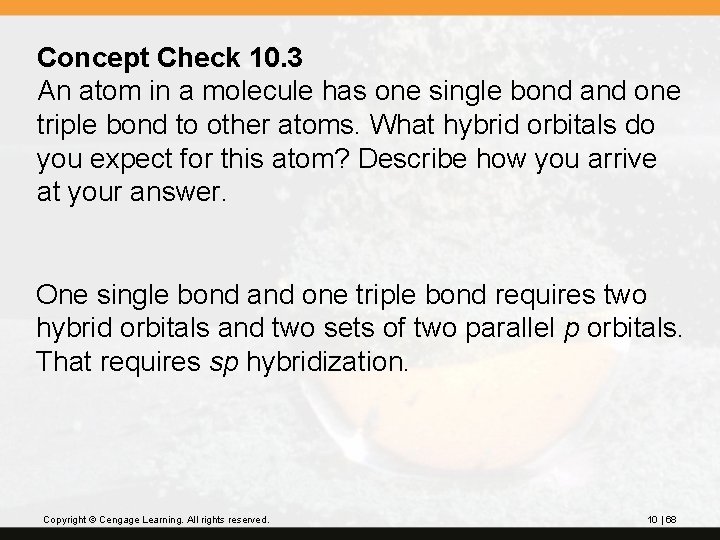 Concept Check 10. 3 An atom in a molecule has one single bond and
