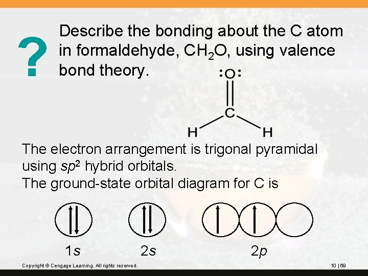 ? Describe the bonding about the C atom in formaldehyde, CH 2 O, using