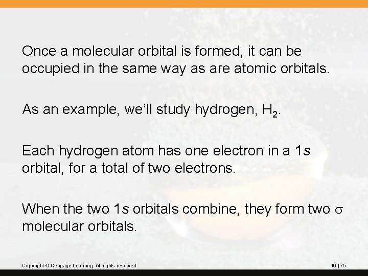 Once a molecular orbital is formed, it can be occupied in the same way