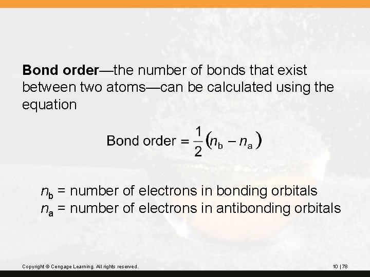 Bond order—the number of bonds that exist between two atoms—can be calculated using the