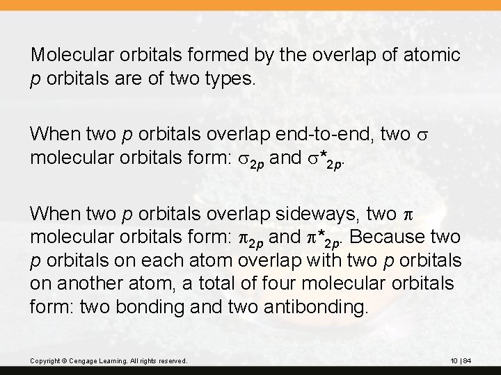 Molecular orbitals formed by the overlap of atomic p orbitals are of two types.