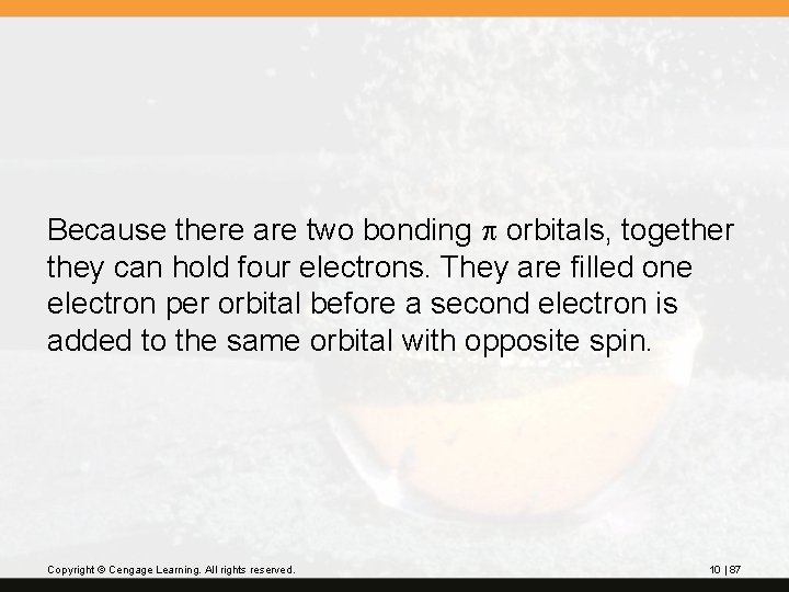 Because there are two bonding p orbitals, together they can hold four electrons. They