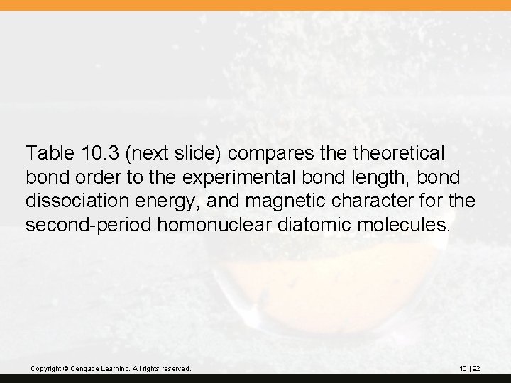 Table 10. 3 (next slide) compares theoretical bond order to the experimental bond length,