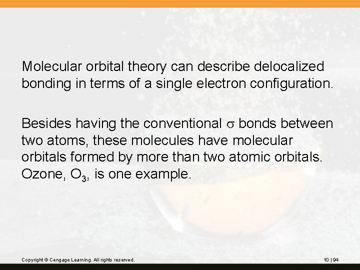 Molecular orbital theory can describe delocalized bonding in terms of a single electron configuration.