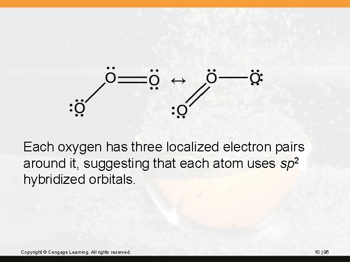 ↔ Each oxygen has three localized electron pairs around it, suggesting that each atom