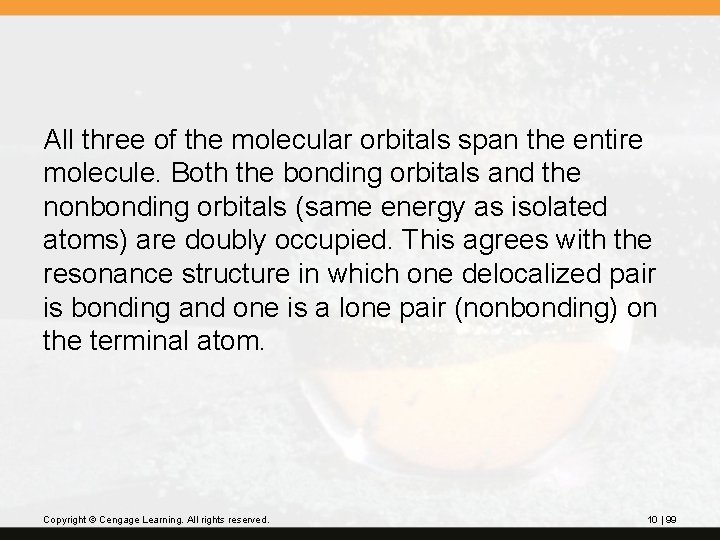 All three of the molecular orbitals span the entire molecule. Both the bonding orbitals