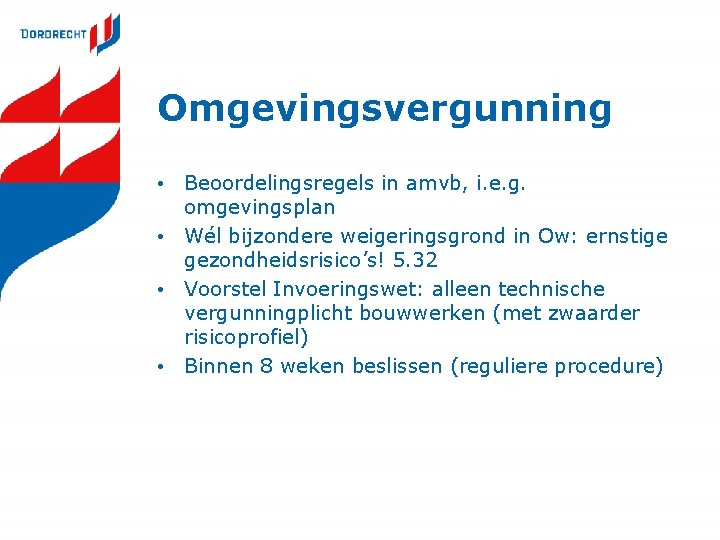 Omgevingsvergunning • Beoordelingsregels in amvb, i. e. g. omgevingsplan • Wél bijzondere weigeringsgrond in Omgevingsvergunning • Beoordelingsregels in amvb, i. e. g. omgevingsplan • Wél bijzondere weigeringsgrond in
