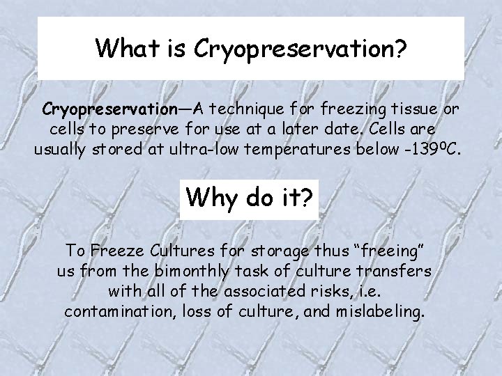 What is Cryopreservation? Cryopreservation—A technique for freezing tissue or cells to preserve for use