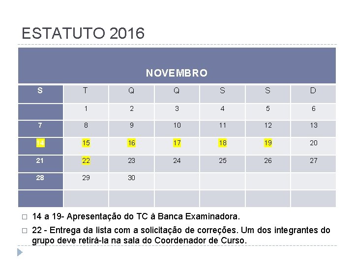 ESTATUTO 2016 NOVEMBRO S T Q Q S S D 1 2 3 4