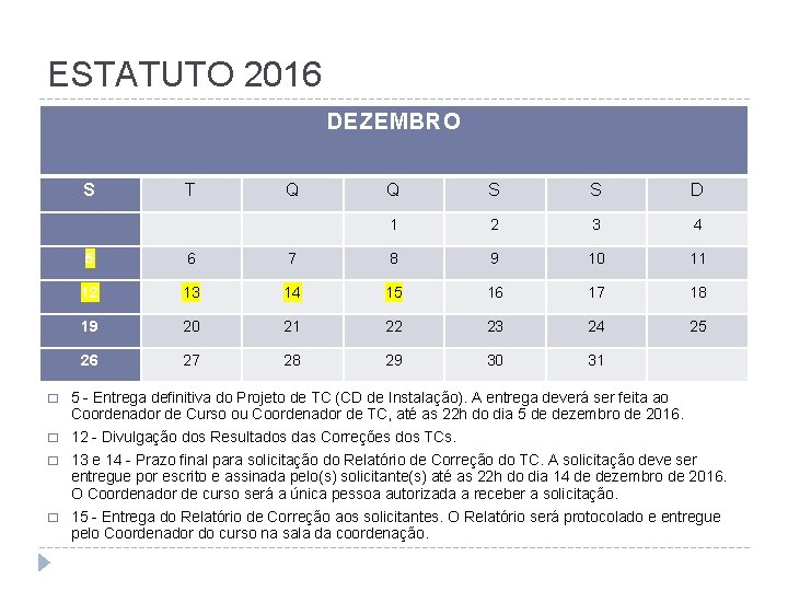 ESTATUTO 2016 DEZEMBRO S T Q Q S S D 1 2 3 4