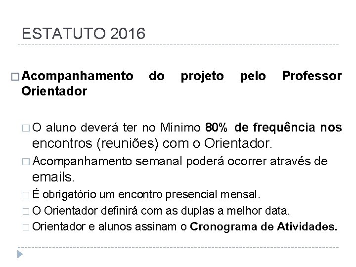 ESTATUTO 2016 � Acompanhamento do projeto pelo Professor Orientador �O aluno deverá ter no