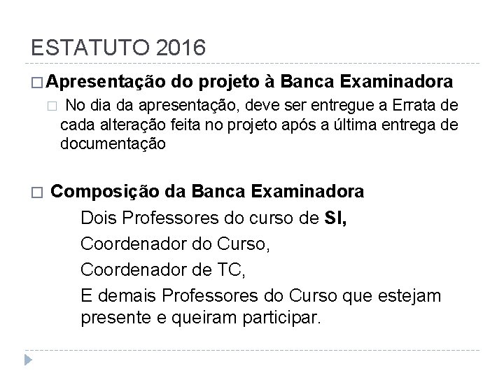 ESTATUTO 2016 � Apresentação � � do projeto à Banca Examinadora No dia da