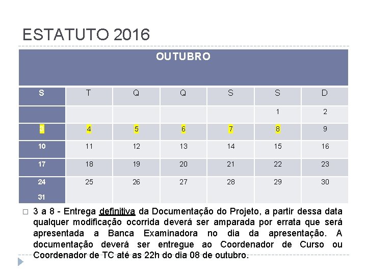 ESTATUTO 2016 OUTUBRO S T Q Q S S D 1 2 3 4