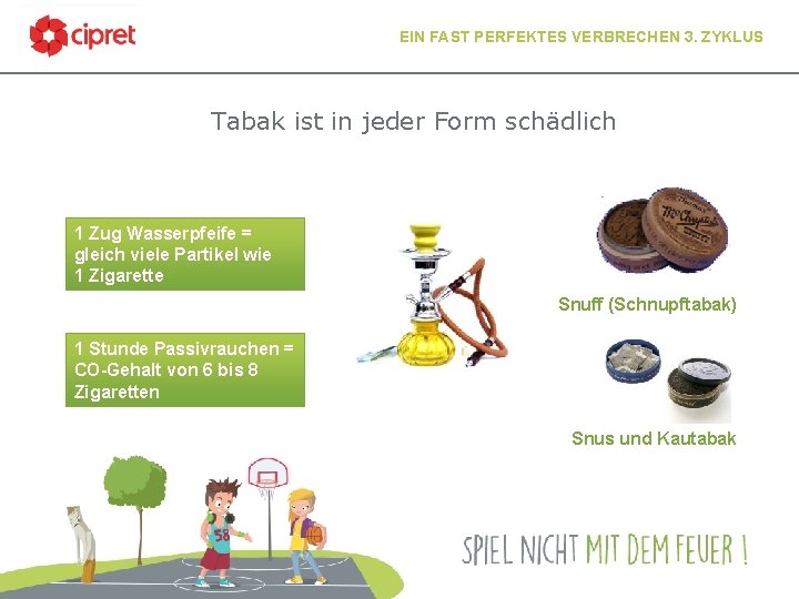 EIN FAST PERFEKTES VERBRECHEN 3. ZYKLUS Tabak ist in jeder Form schädlich 1 Zug