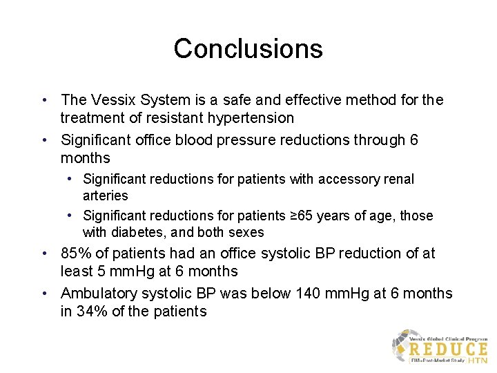 Conclusions • The Vessix System is a safe and effective method for the treatment