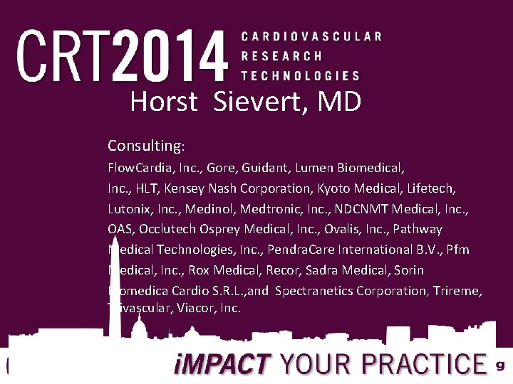Horst Sievert, MD Consulting: Flow. Cardia, Inc. , Gore, Guidant, Lumen Biomedical, Inc. ,