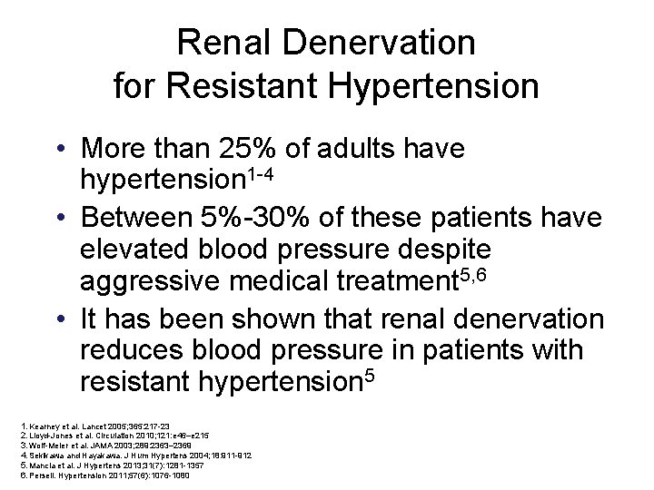 Renal Denervation for Resistant Hypertension • More than 25% of adults have hypertension 1