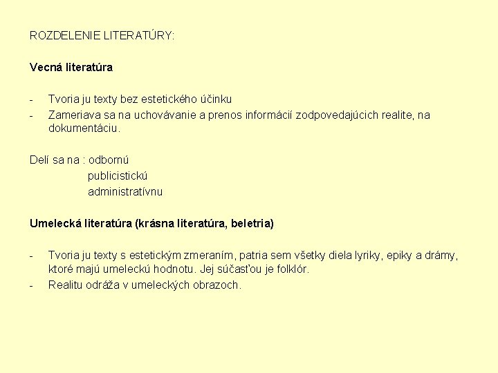 ROZDELENIE LITERATÚRY: Vecná literatúra - Tvoria ju texty bez estetického účinku Zameriava sa na