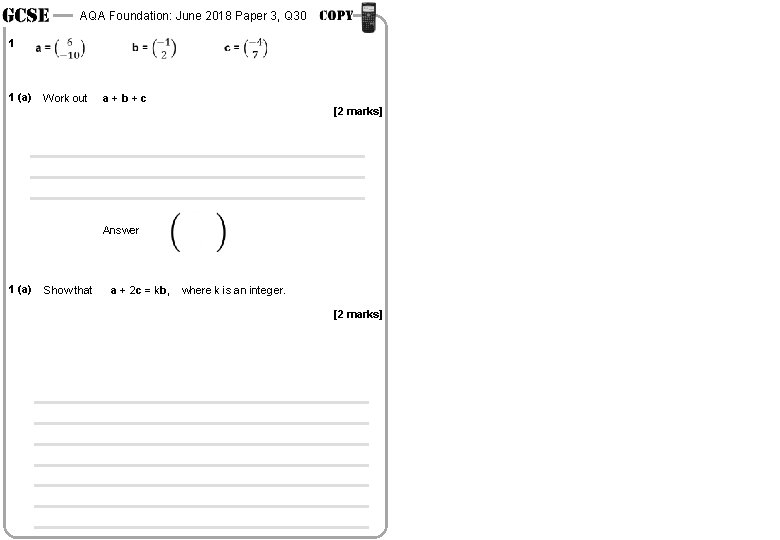 AQA Foundation: June 2018 Paper 3, Q 30 1 1 (a) Work out a+b+c