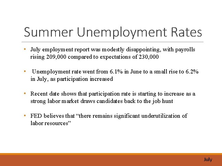 Summer Unemployment Rates • July employment report was modestly disappointing, with payrolls rising 209,