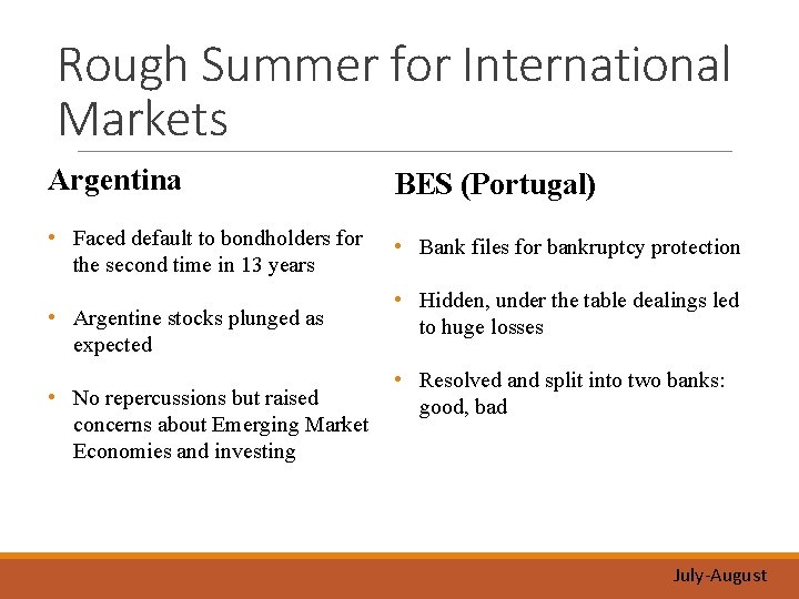 Rough Summer for International Markets Argentina BES (Portugal) • Faced default to bondholders for