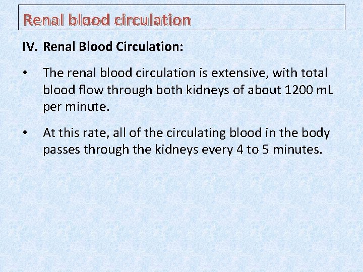 Renal blood circulation IV. Renal Blood Circulation: • The renal blood circulation is extensive,