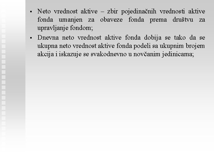 § § Neto vrednost aktive – zbir pojedinačnih vrednosti aktive fonda umanjen za obaveze