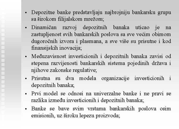 § § § Depozitne banke predstavljaju najbrojniju bankarsku grupu sa širokom filijalskom mrežom; Dinamičan