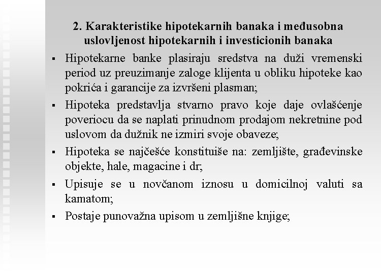 § § § 2. Karakteristike hipotekarnih banaka i međusobna uslovljenost hipotekarnih i investicionih banaka