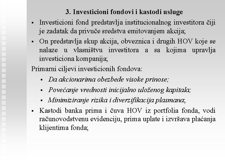 3. Investicioni fondovi i kastodi usluge § Investicioni fond predstavlja institucionalnog investitora čiji je