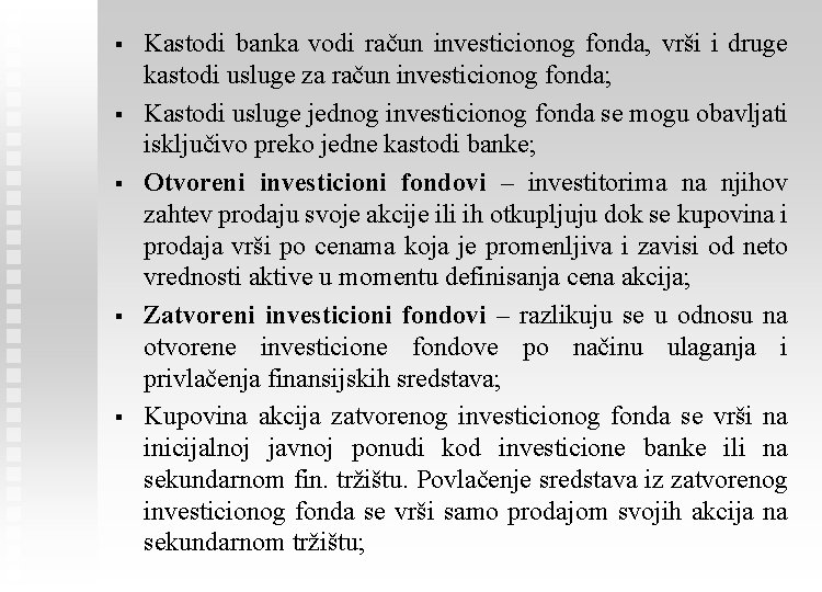 § § § Kastodi banka vodi račun investicionog fonda, vrši i druge kastodi usluge