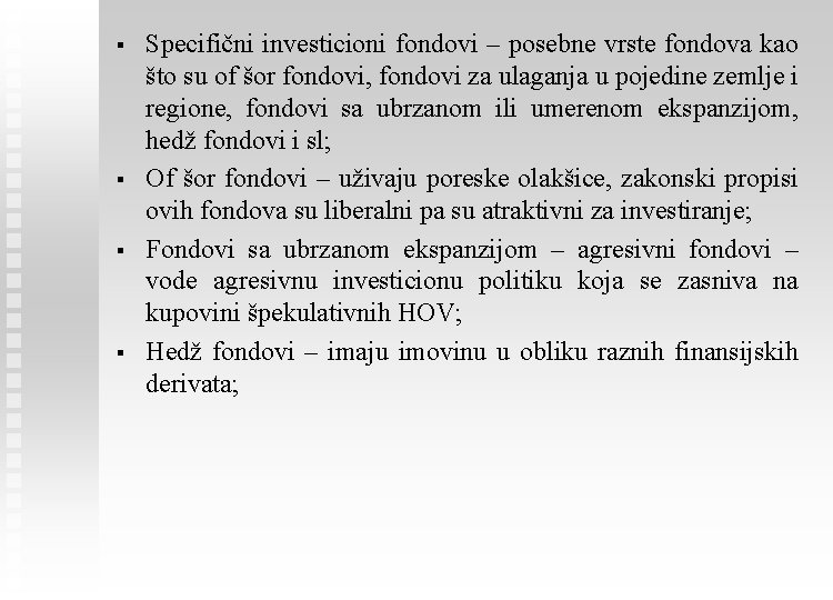 § § Specifični investicioni fondovi – posebne vrste fondova kao što su of šor