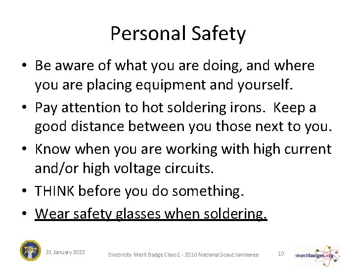 Personal Safety • Be aware of what you are doing, and where you are