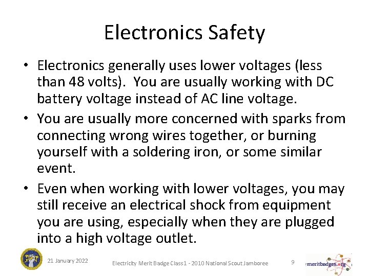 Electronics Safety • Electronics generally uses lower voltages (less than 48 volts). You are