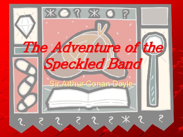 The Adventure of the Speckled Band Sir Arthur Conan Doyle 