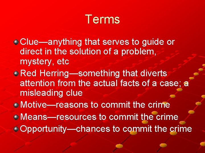 Terms Clue—anything that serves to guide or direct in the solution of a problem,