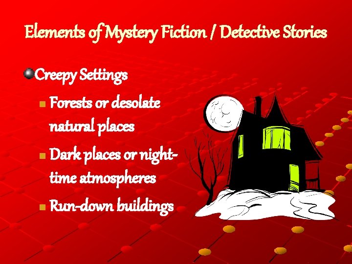 Elements of Mystery Fiction / Detective Stories Creepy Settings n Forests or desolate natural