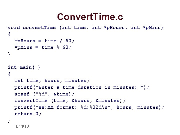 Convert. Time. c void convert. Time (int time, int *p. Hours, int *p. Mins) Convert. Time. c void convert. Time (int time, int *p. Hours, int *p. Mins)