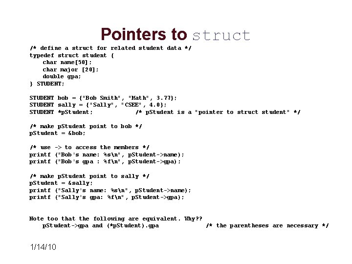 Pointers to struct /* define a struct for related student data */ typedef struct Pointers to struct /* define a struct for related student data */ typedef struct