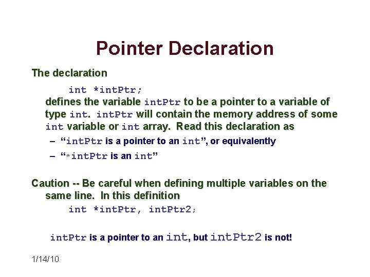 Pointer Declaration The declaration int *int. Ptr; defines the variable int. Ptr to be Pointer Declaration The declaration int *int. Ptr; defines the variable int. Ptr to be