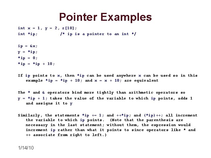 Pointer Examples int x = 1, y = 2, z[10]; int *ip; /* ip