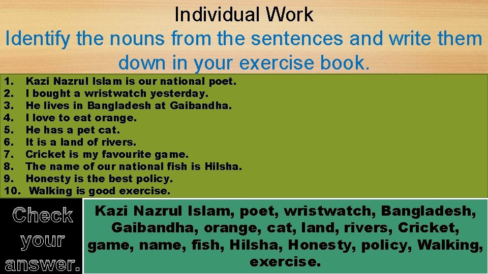 Individual Work Identify the nouns from the sentences and write them down in your