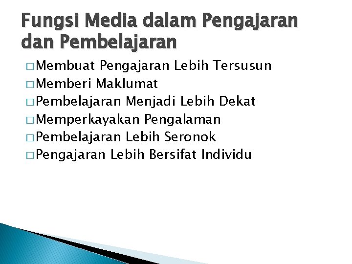 Fungsi Media dalam Pengajaran dan Pembelajaran � Membuat Pengajaran Lebih Tersusun � Memberi Maklumat