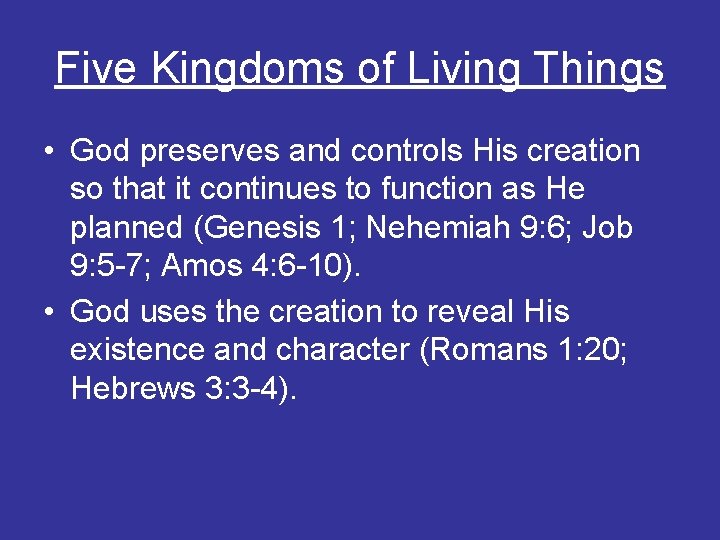 Five Kingdoms of Living Things • God preserves and controls His creation so that