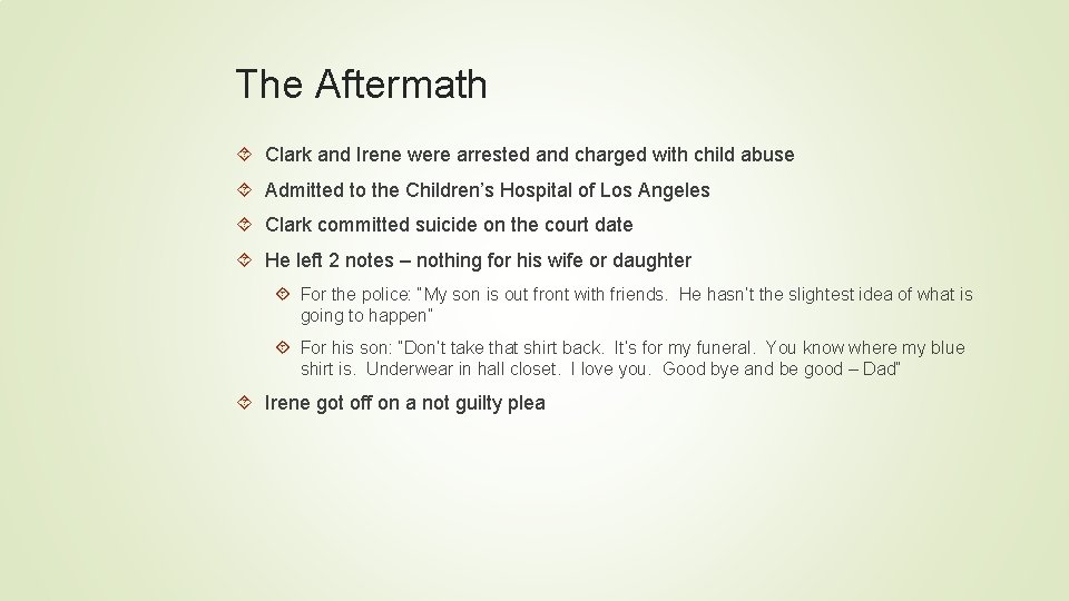 The Aftermath Clark and Irene were arrested and charged with child abuse Admitted to