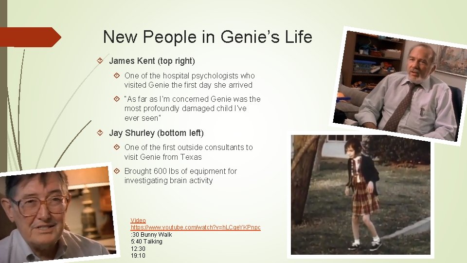 New People in Genie’s Life James Kent (top right) One of the hospital psychologists